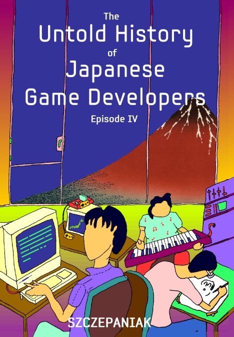 The Untold History of Japanese Game Developers IV