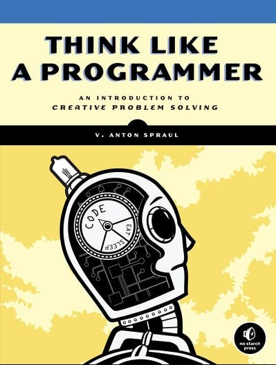 Think Like a Programmer, by Spraul, V. Anton.